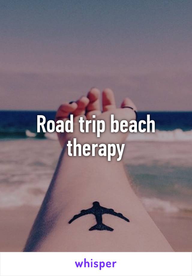 Road trip beach therapy