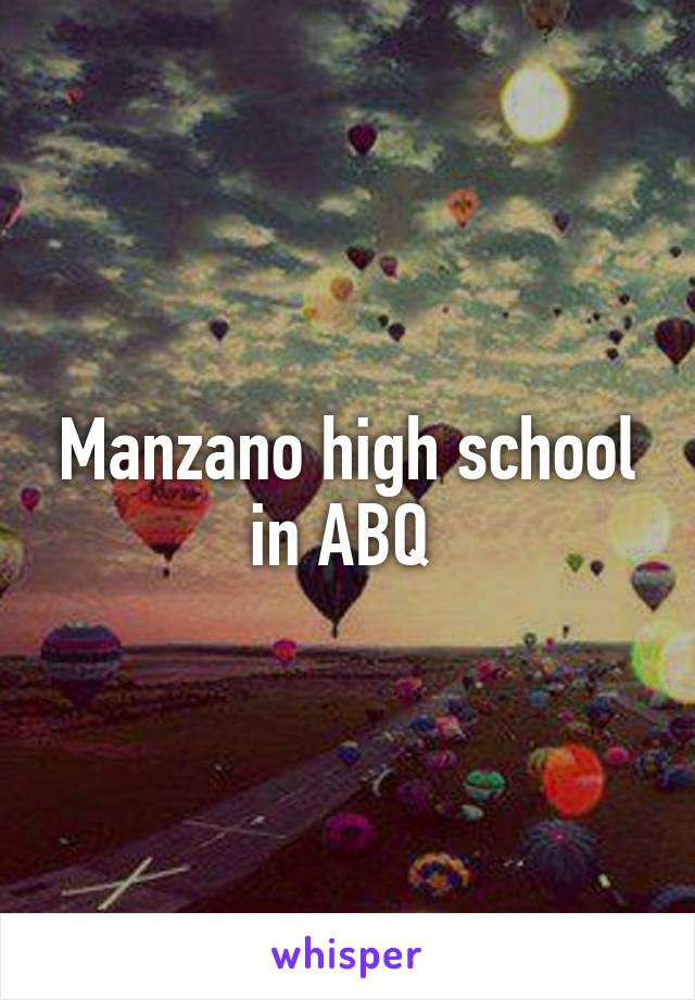 Manzano high school in ABQ 