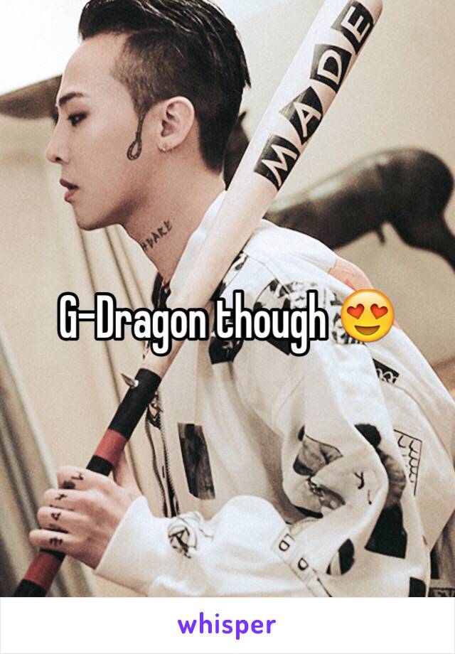 G-Dragon though 😍