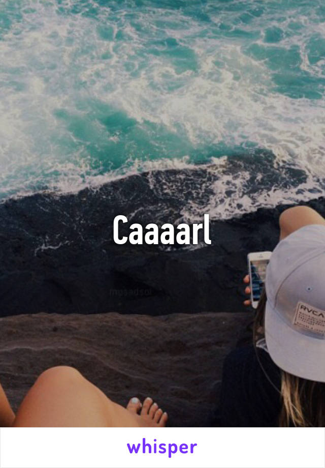 Caaaarl