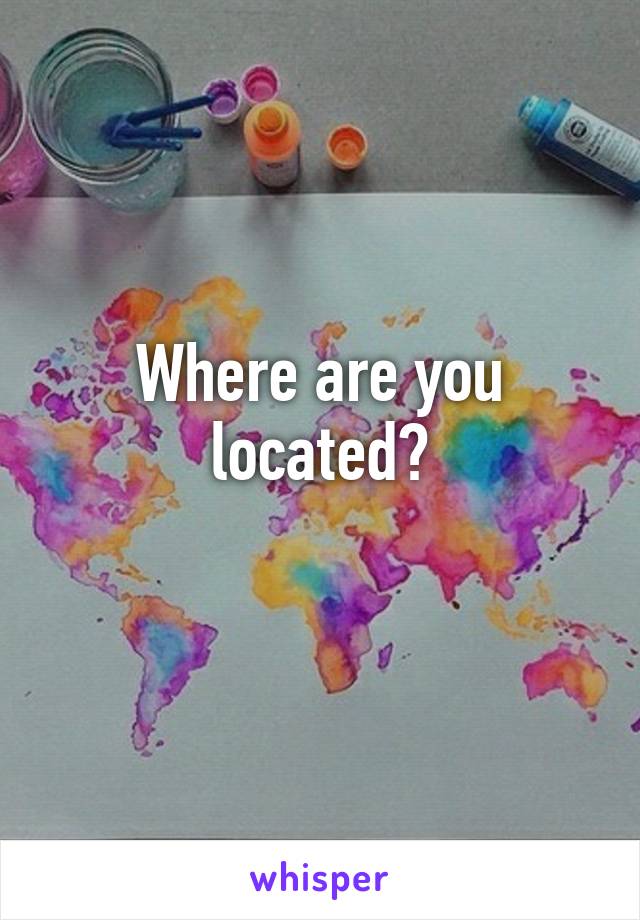 Where are you located?
