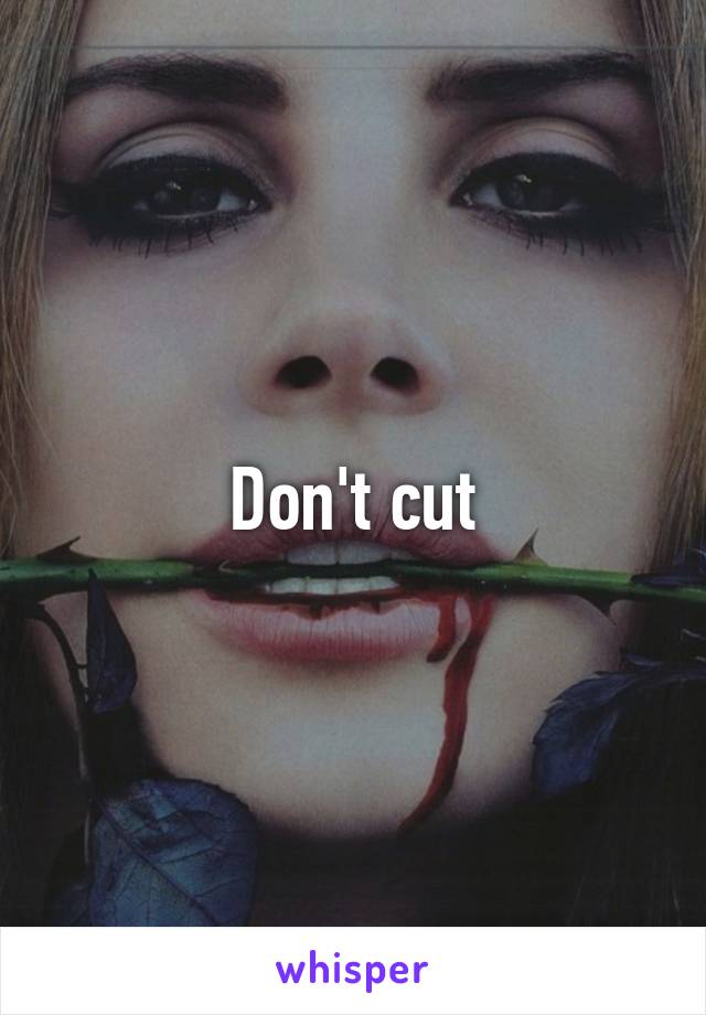 Don't cut