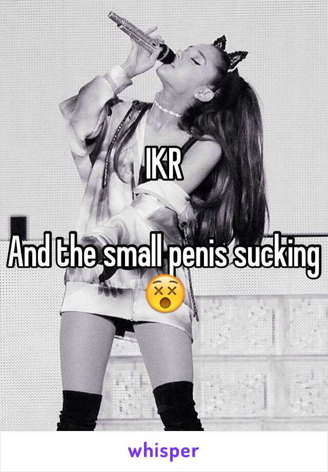 IKR

And the small penis sucking 😵