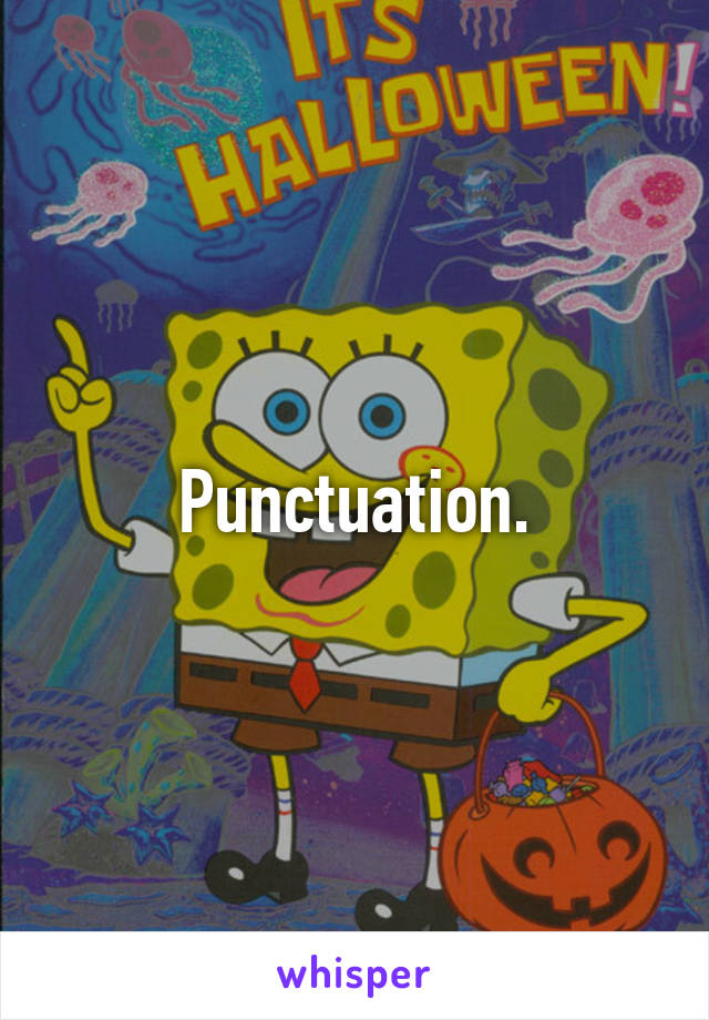 Punctuation.