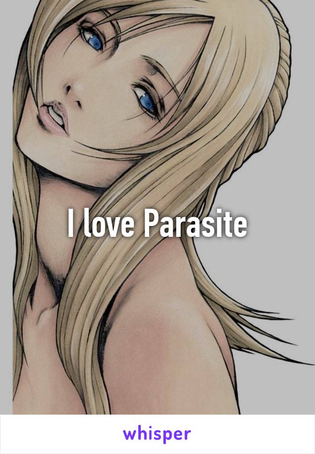 I love Parasite