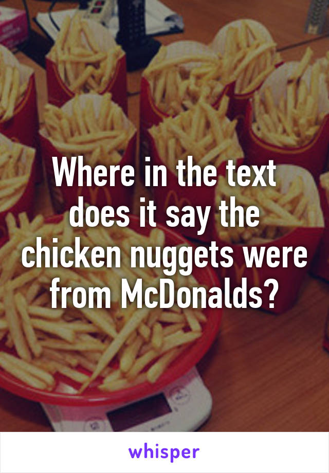 Where in the text does it say the chicken nuggets were from McDonalds?