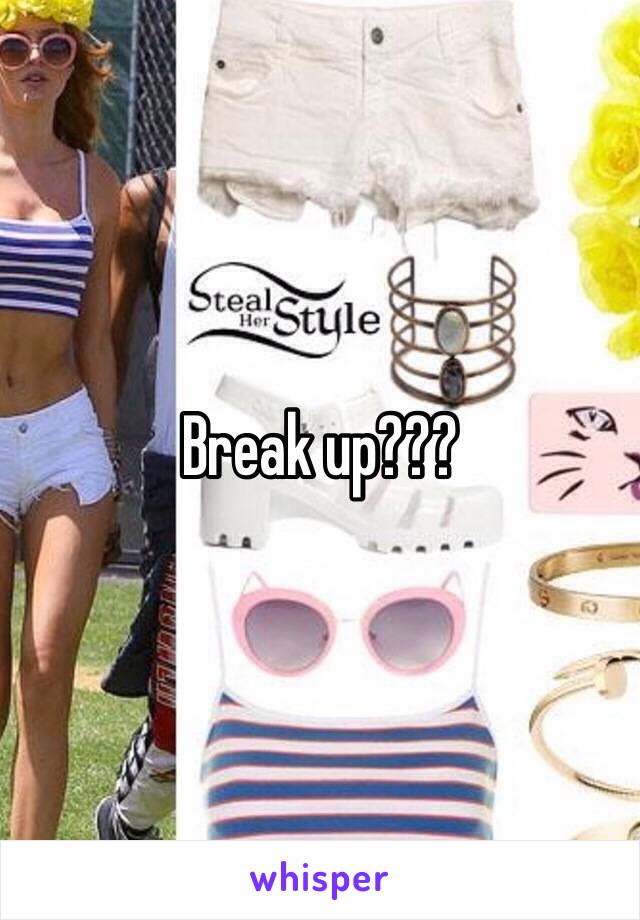 Break up???