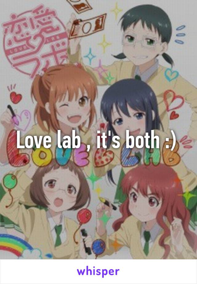 Love lab , it's both :) 