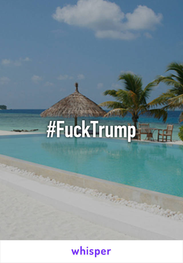 #FuckTrump