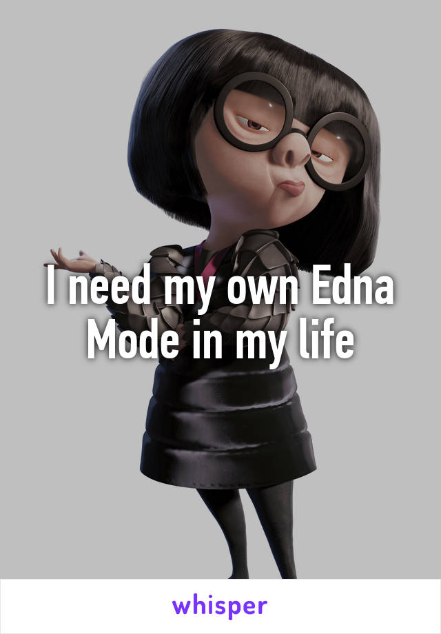 I need my own Edna Mode in my life