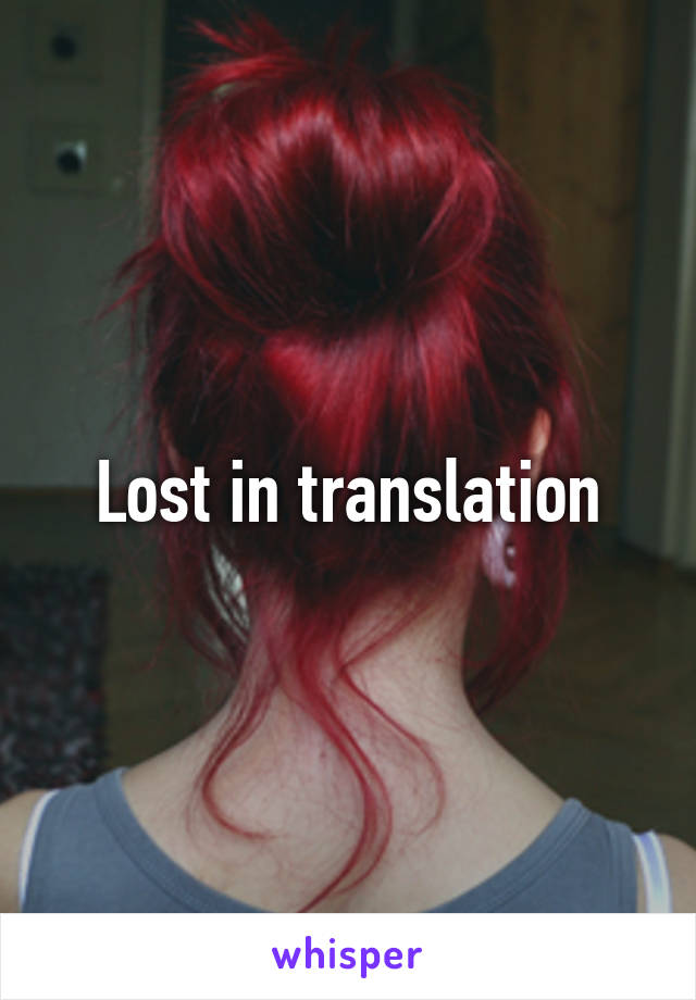 Lost in translation