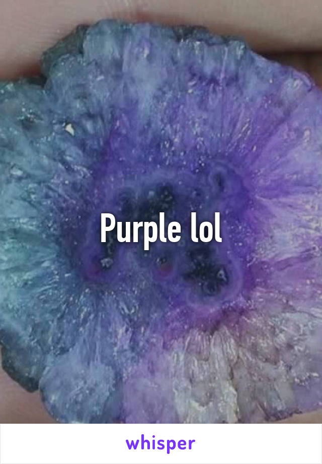 Purple lol