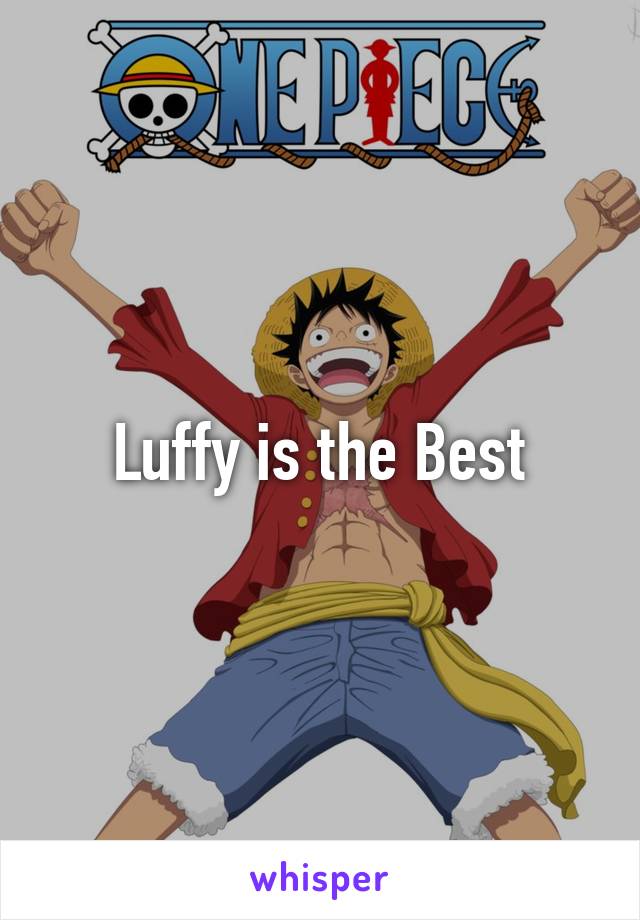 Luffy is the Best