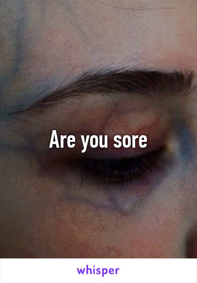 Are you sore