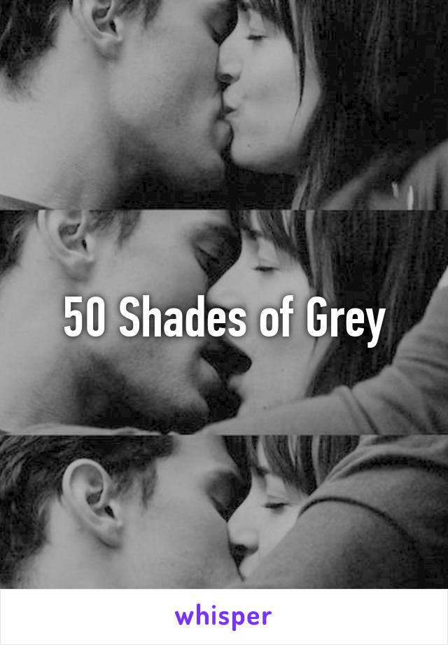 50 Shades of Grey