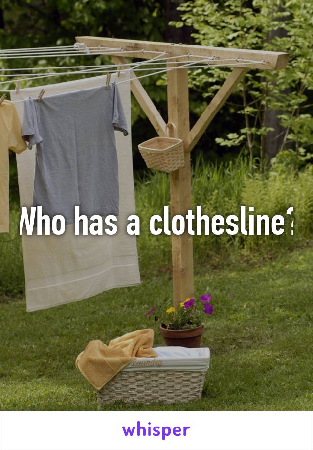 Who has a clothesline?