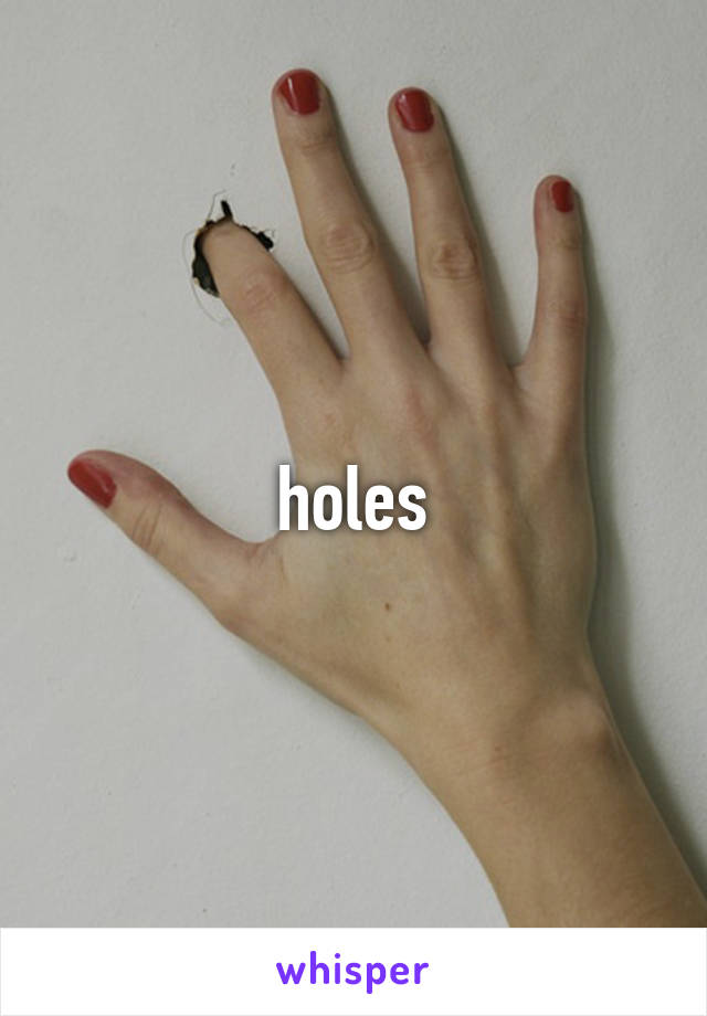 holes