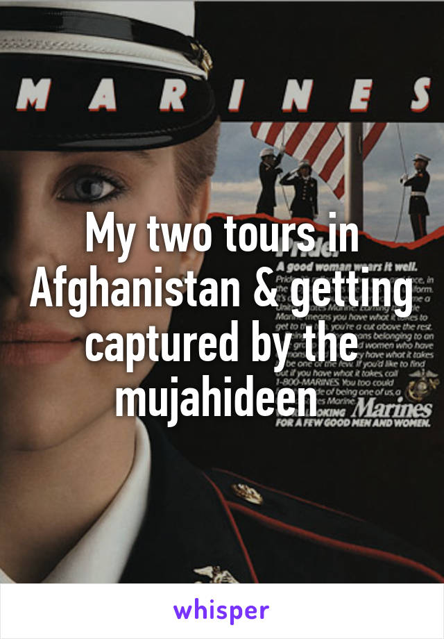 My two tours in Afghanistan & getting captured by the mujahideen 