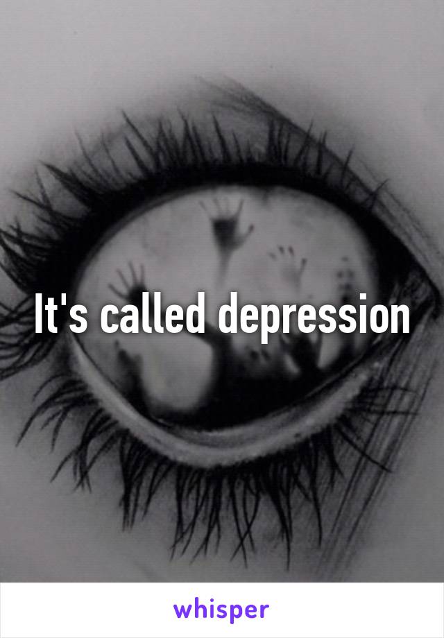 It's called depression