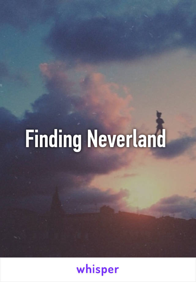 Finding Neverland 