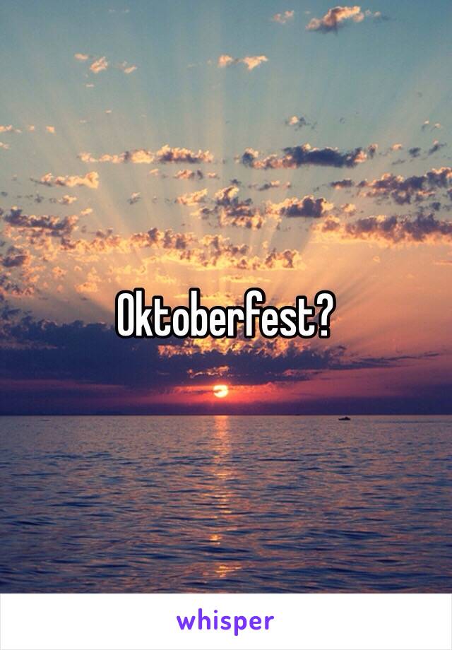 Oktoberfest? 