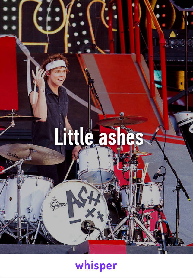  Little ashes