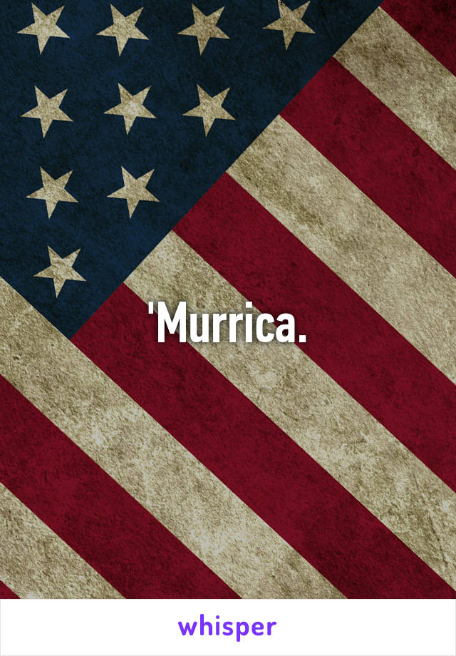 'Murrica.