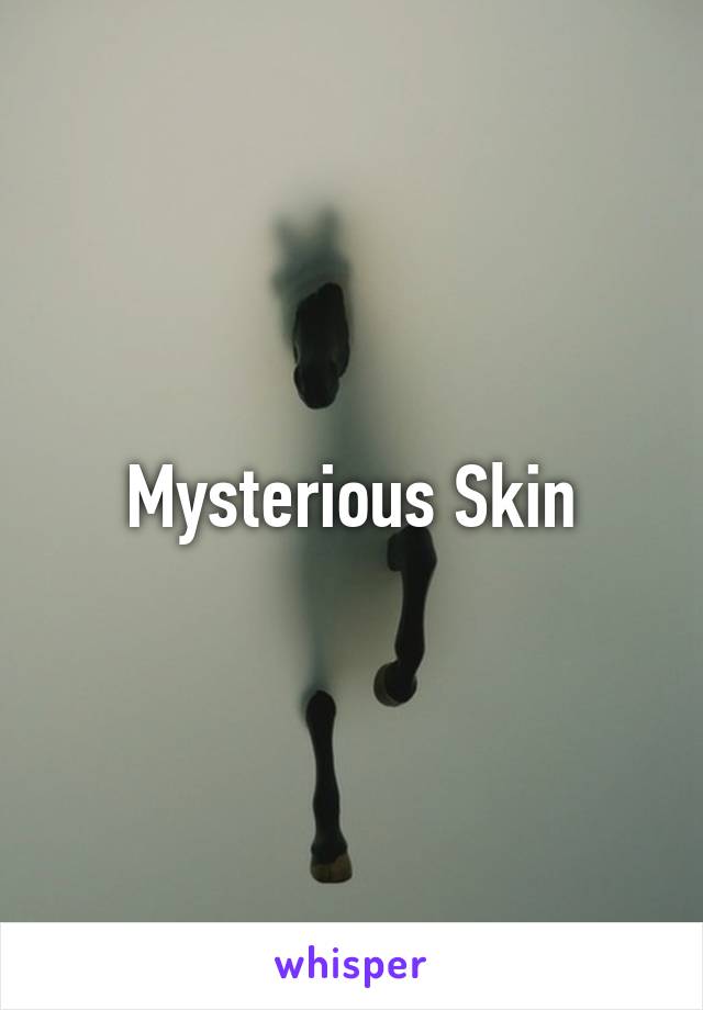 Mysterious Skin