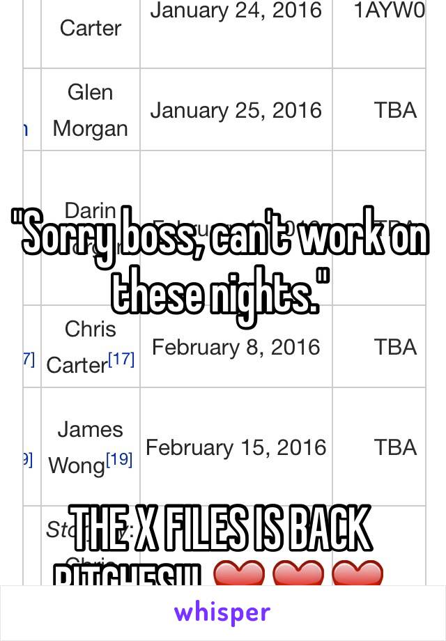 "Sorry boss, can't work on these nights."



THE X FILES IS BACK BITCHES!!! ❤️❤️❤️