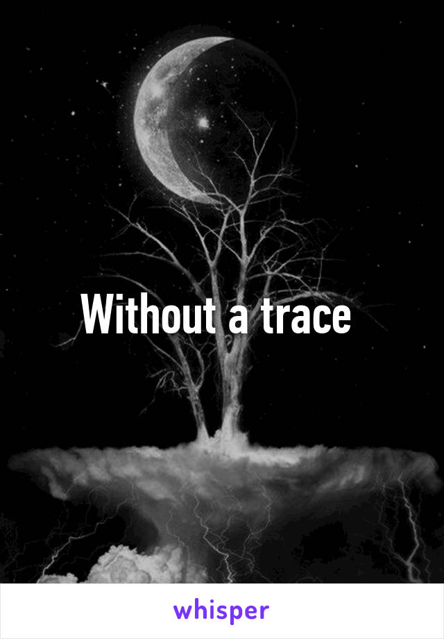 Without a trace 