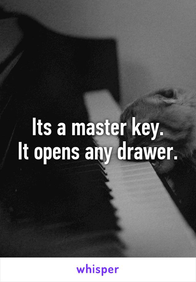 Its a master key.
It opens any drawer.