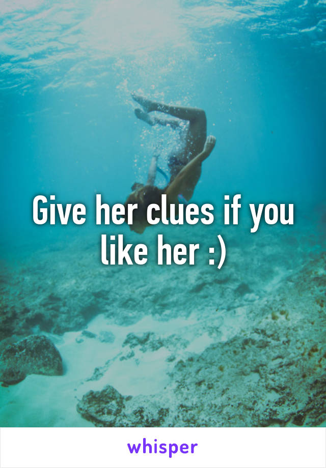 Give her clues if you like her :)