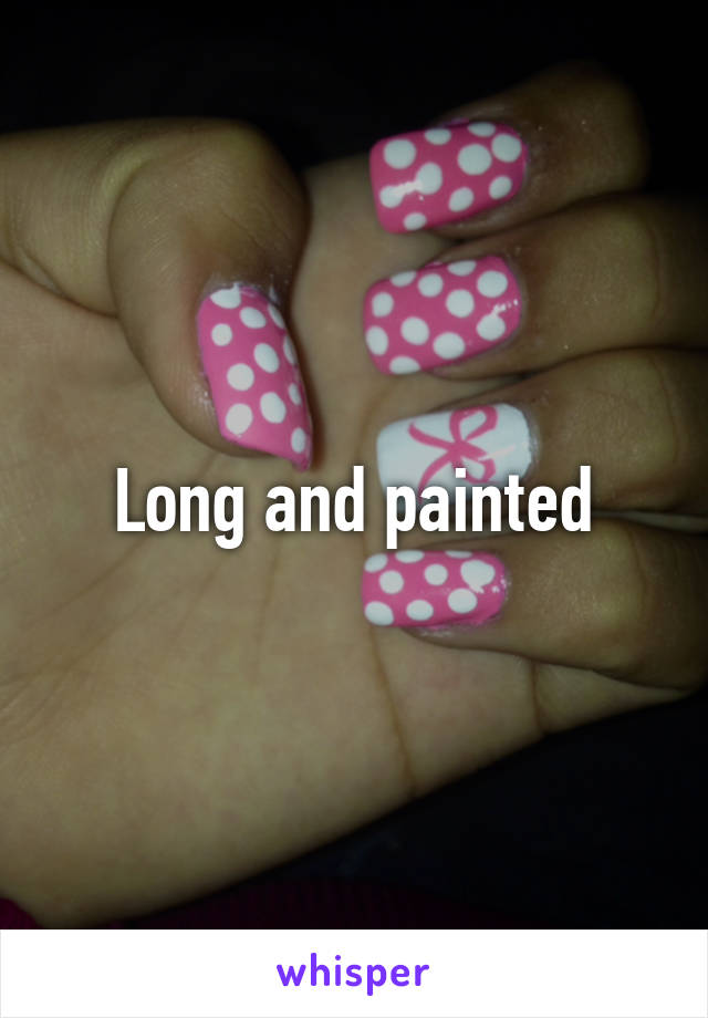 Long and painted