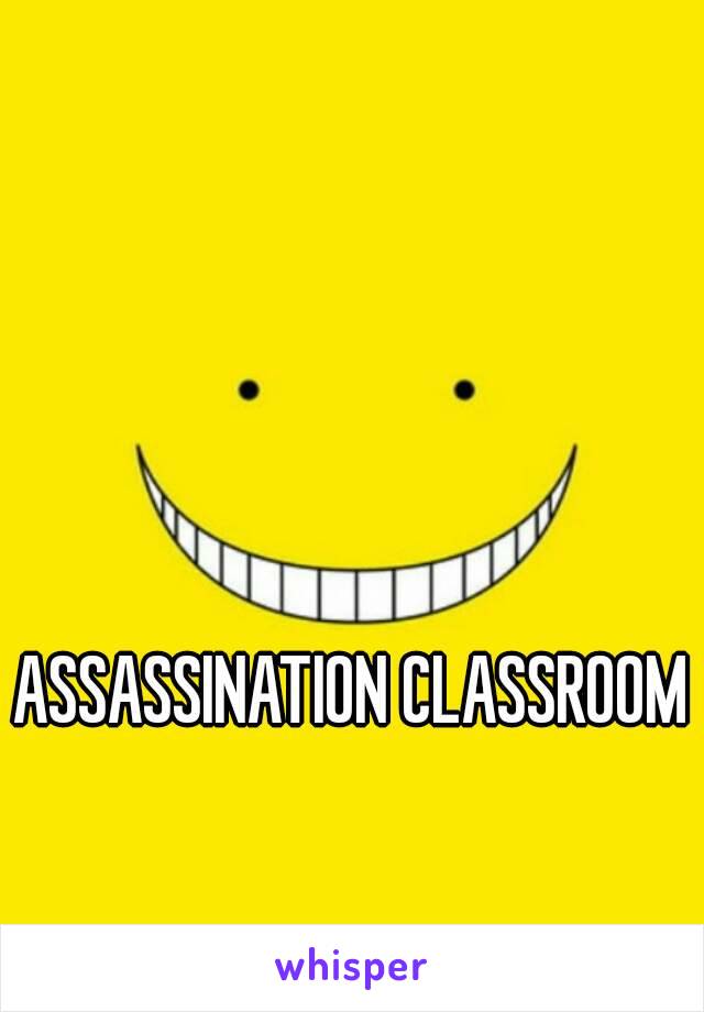 ASSASSINATION CLASSROOM 