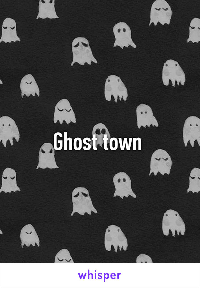 Ghost town 