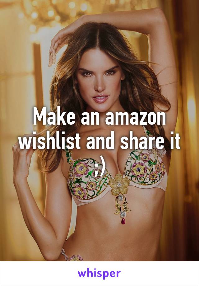 Make an amazon wishlist and share it ;)