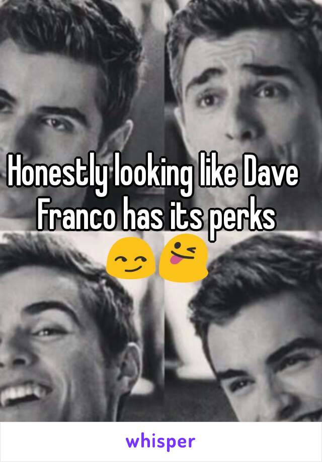 Honestly looking like Dave Franco has its perks 😏😜