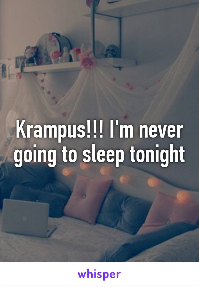 Krampus!!! I'm never going to sleep tonight