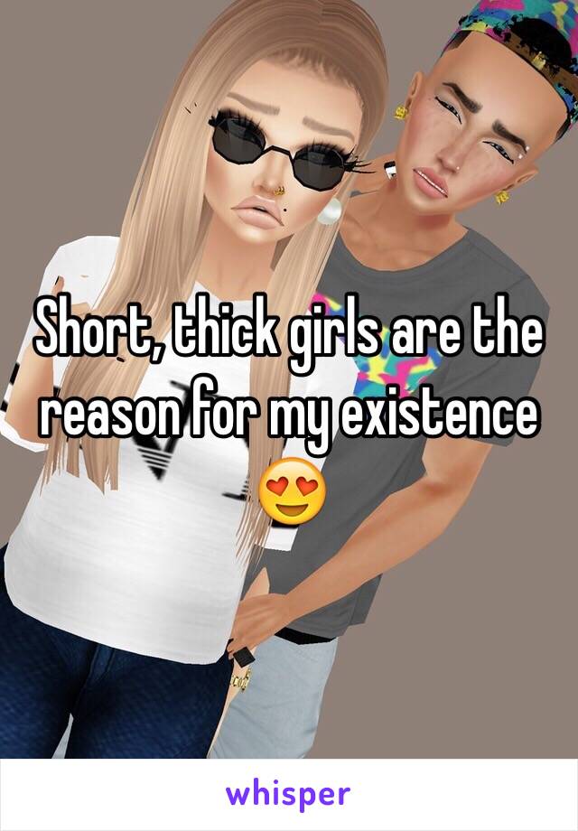 Short, thick girls are the reason for my existence 😍