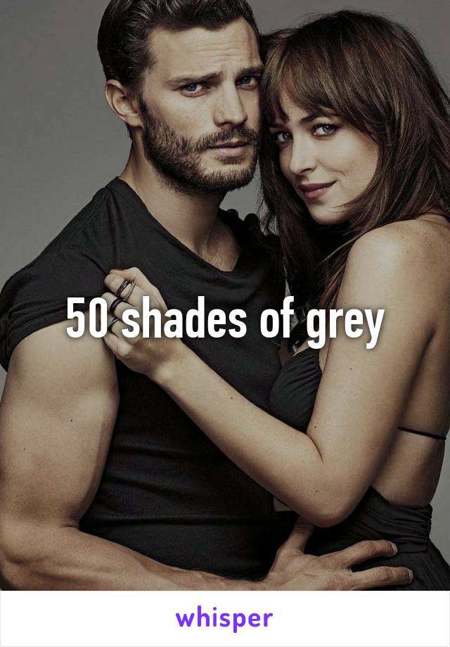 50 shades of grey