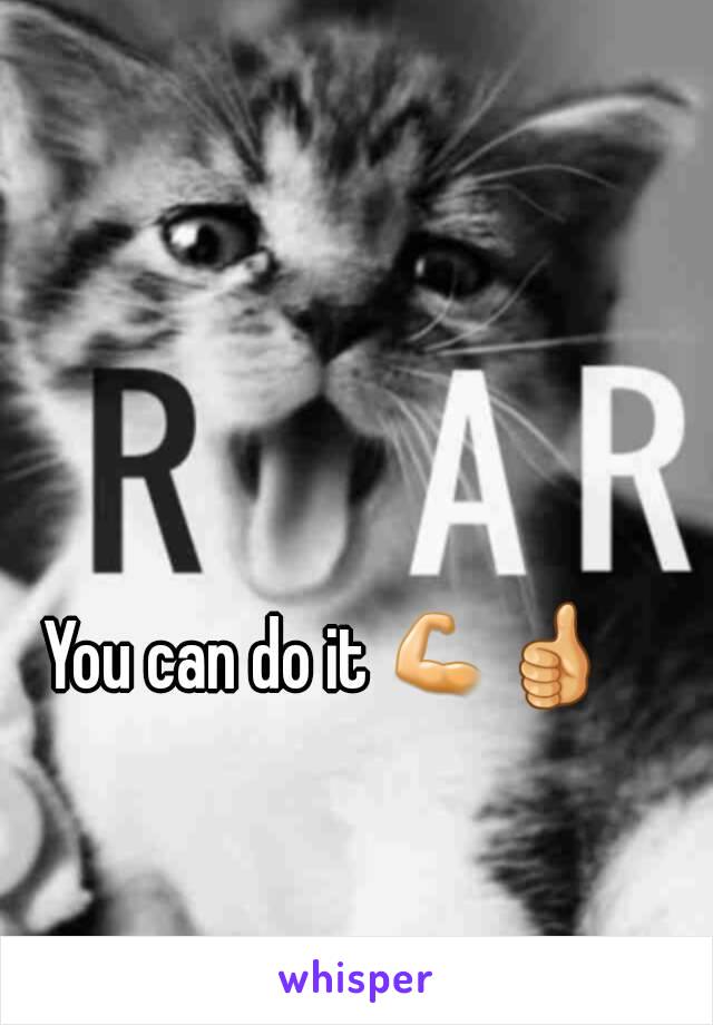 You can do it 💪👍