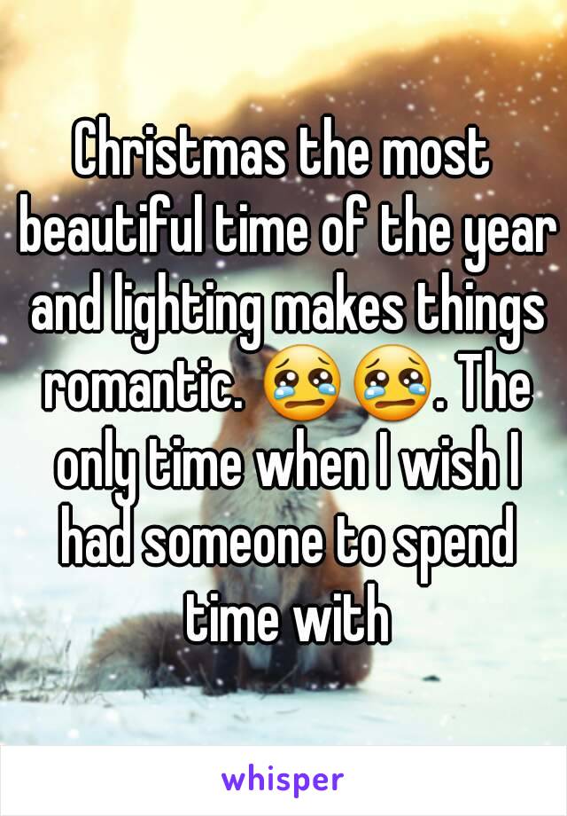 Christmas the most beautiful time of the year and lighting makes things romantic. 😢😢. The only time when I wish I had someone to spend time with