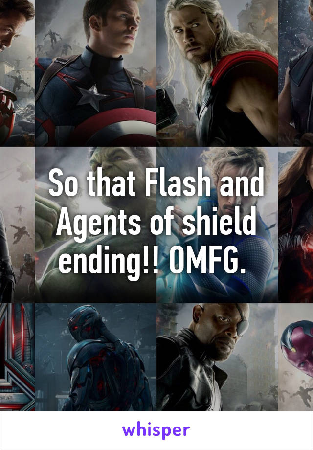 So that Flash and Agents of shield ending!! OMFG. 