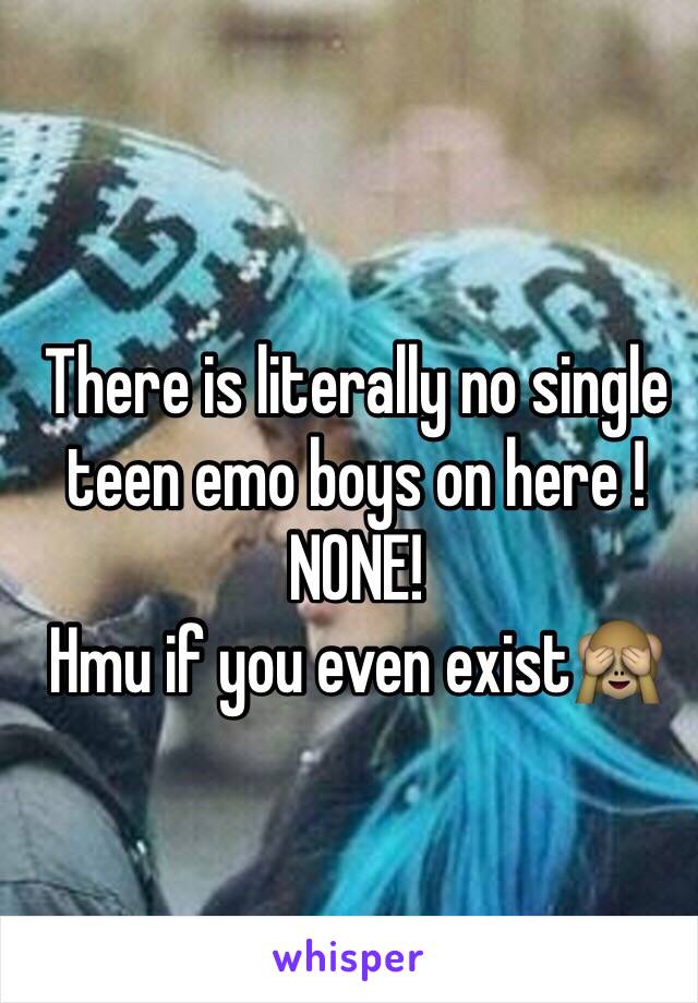 There is literally no single teen emo boys on here ! NONE!
Hmu if you even exist🙈 