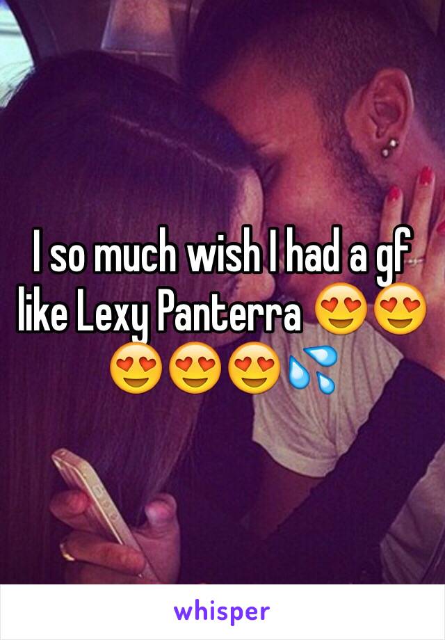 I so much wish I had a gf like Lexy Panterra 😍😍😍😍😍💦