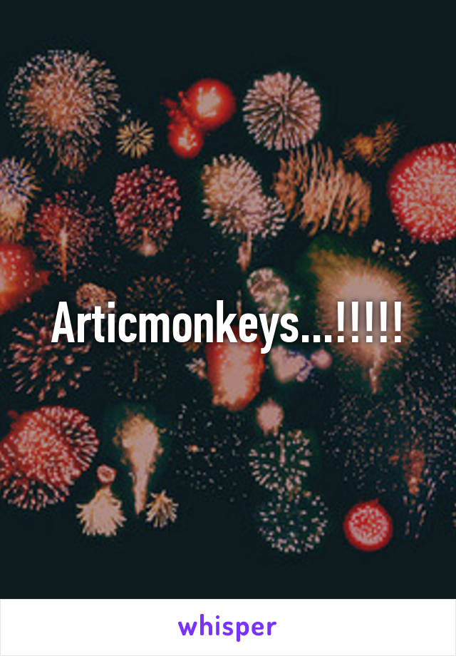 Articmonkeys...!!!!!