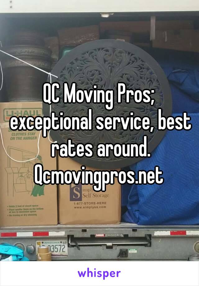 QC Moving Pros; exceptional service, best rates around. Qcmovingpros.net 