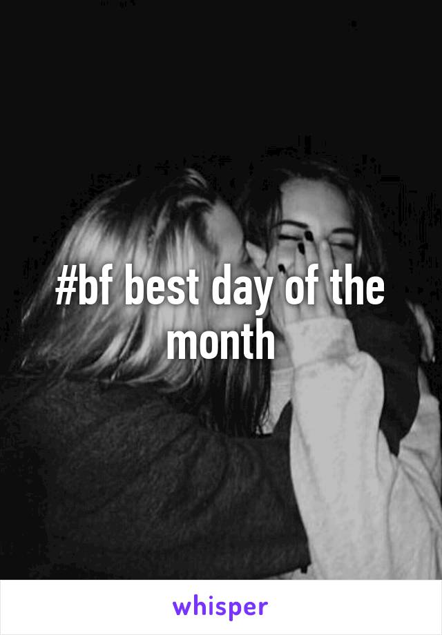 #bf best day of the month