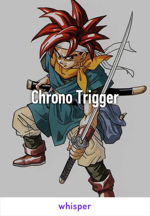 Chrono Trigger
