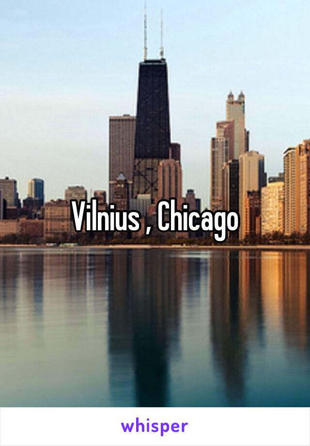 Vilnius , Chicago 